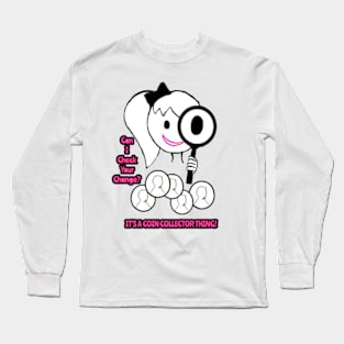 Can I Check Your Change? Long Sleeve T-Shirt